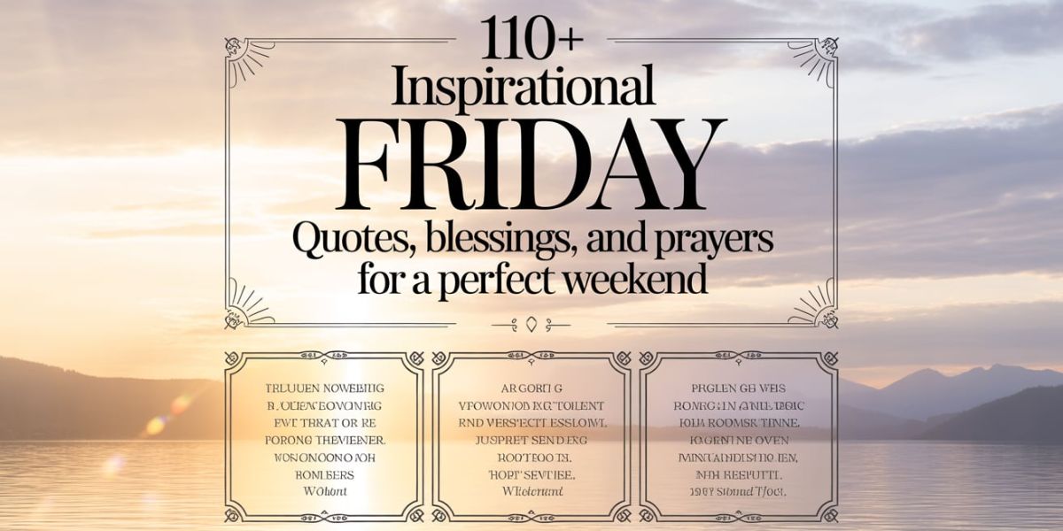 110+Inspirational Friday Quotes, Blessed Friday, and Prayers for a Perfect Weekend