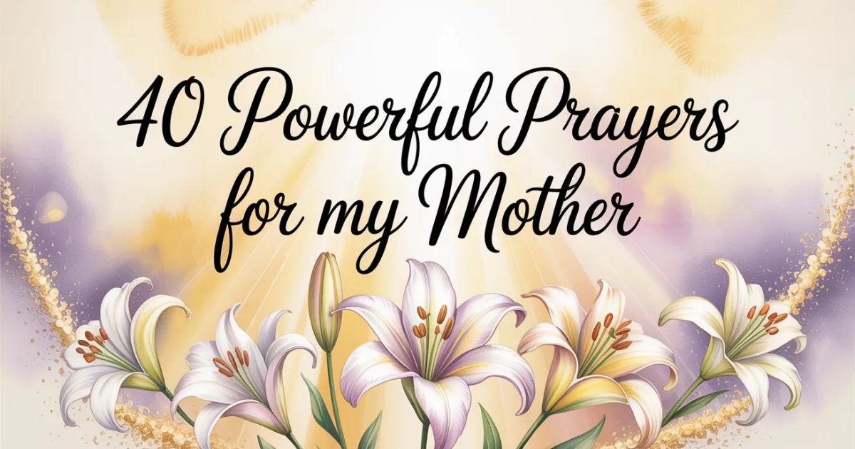 40 Powerful Prayer for My Mother