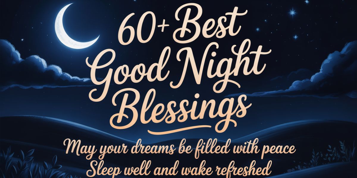 60+ Best Good Night Blessings, Prayers, and Wishes for Your Loved Ones