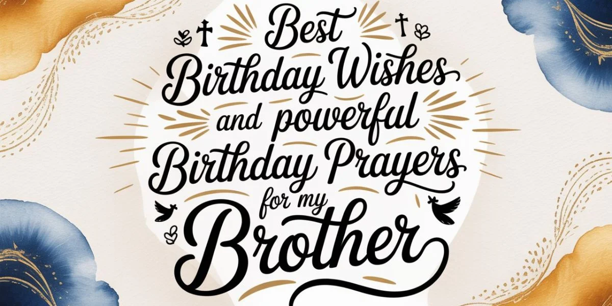 Best Birthday Wishes and Powerful Birthday Prayers for My Brother