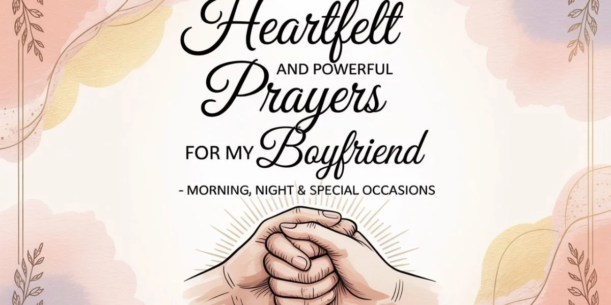 Heartfelt and Powerful Prayers for My Boyfriend – Morning, Night & Special Occasions