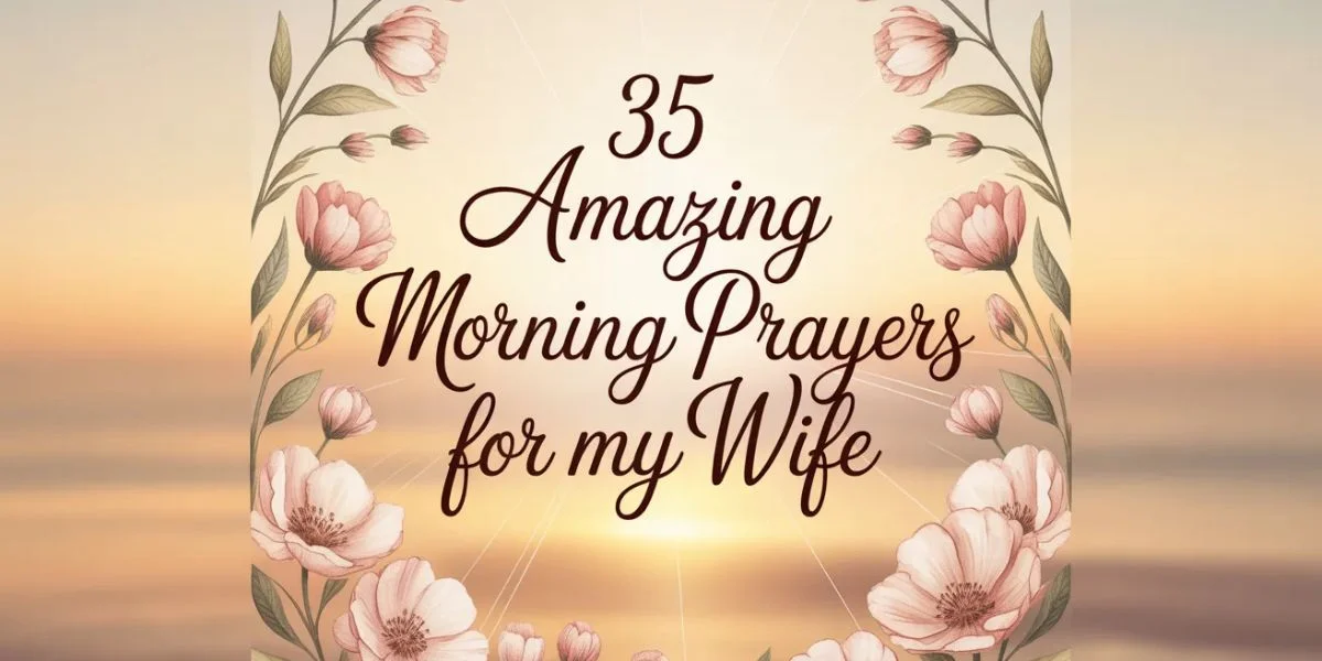 35 Amazing Morning Prayers for My Wife