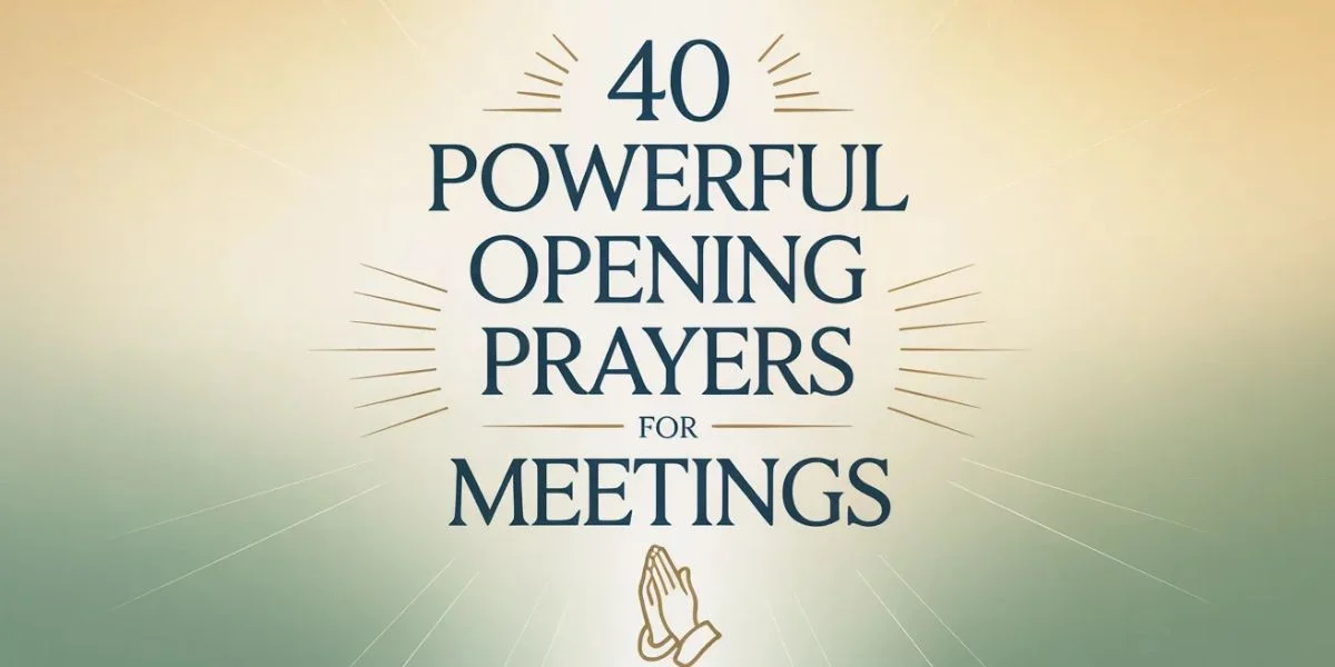 40 Powerful Opening Prayers for Meetings