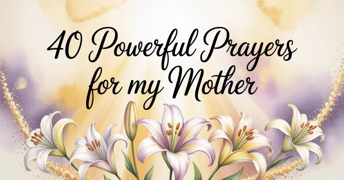 40 Powerful Prayer for My Mother