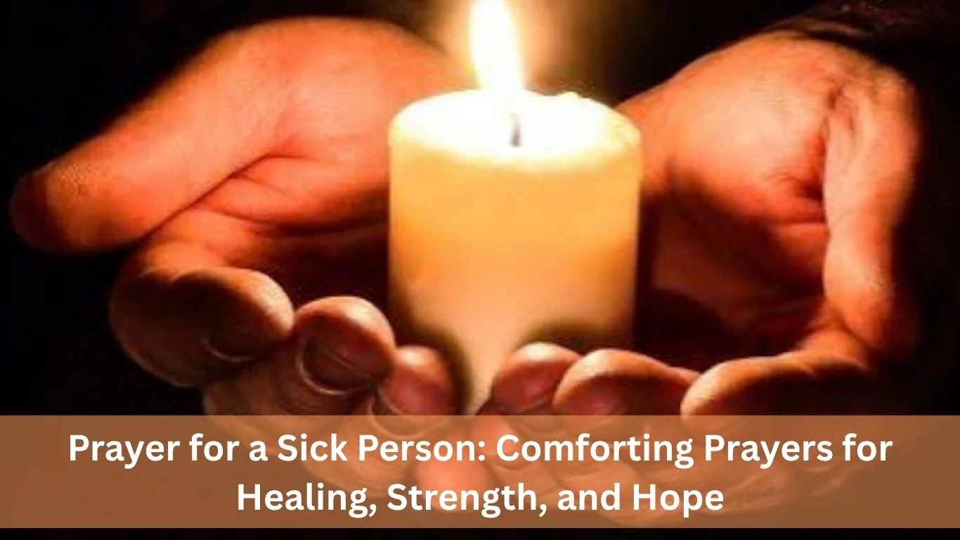 Prayer for a Sick Person – Powerful Healing Prayers for Health, Strength, Comfort, and Recovery